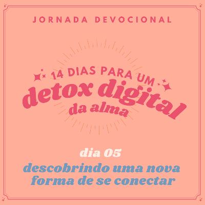 dia 05 - descobrindo uma nova forma de se conectar dia 05 - descobrindo uma nova forma de se conectar