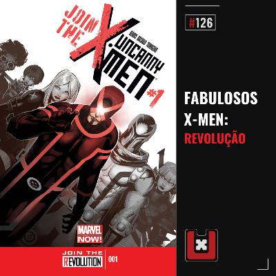 #126 FABULOSOS X-MEN: REVOLUÇÃO