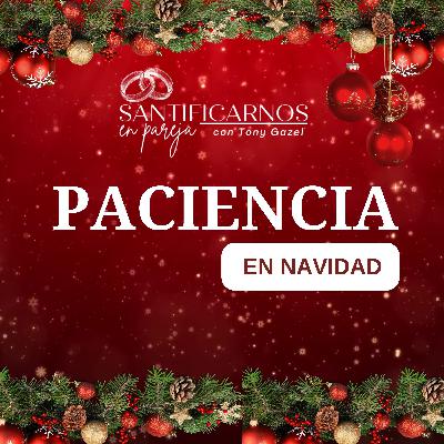 PACIENCIA EN NAVIDAD PACIENCIA EN NAVIDAD