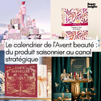 #18 Le calendrier de l'Avent beauté : Du produit saisonnier au canal stratégique
