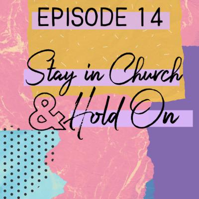 Stay in Church & Hold On