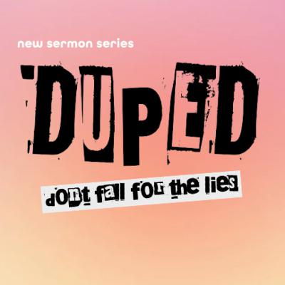 Duped | Part 1 - Don't Fall for the Lies