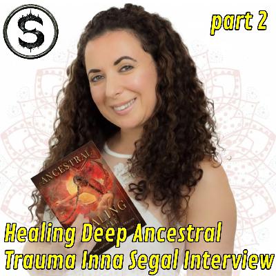 How Does Inna Segal Protect Her Energy While Healing Deep Ancestral Trauma? How Does Inna Segal Protect Her Energy While Healing Deep Ancestral Trauma?