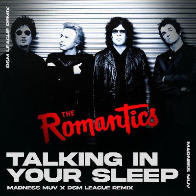 The Romantics - Talking in Your Sleep (Madness Muv X DSM League Remix)