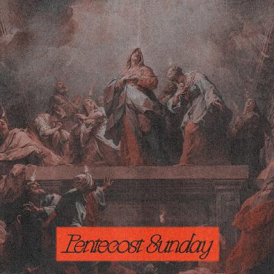 Pentecost Sunday 5.19.24