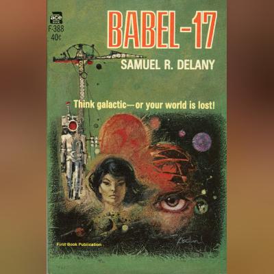 Samuel Delany - "Babel-17" (1966) | Chrononauts Episode 48.3