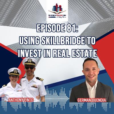 Episode 81: Using Skillbridge to Invest in Real Estate with German Buendia