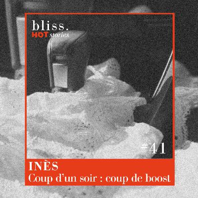 #41 - INÈS, COUP D'UN SOIR : COUP DE BOOST
