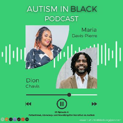 Fatherhood, Advocacy, and Rewriting the Narrative on Autism Fatherhood, Advocacy, and Rewriting the Narrative on Autism