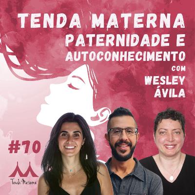 #70 Paternidade e Autoconhecimento - com Wesley Ávila