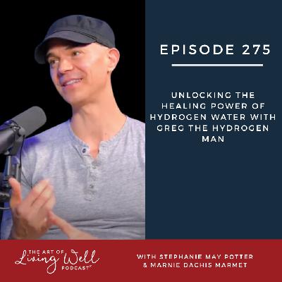 E275: Unlocking the Healing Power of Hydrogen Water with Greg the Hydrogen Man E275: Unlocking the Healing Power of Hydrogen Water with Greg the Hydrogen Man