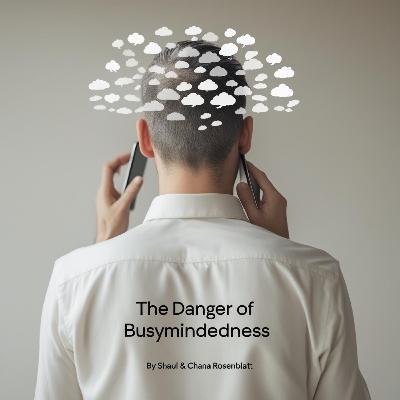 The Danger Of Busymindedness