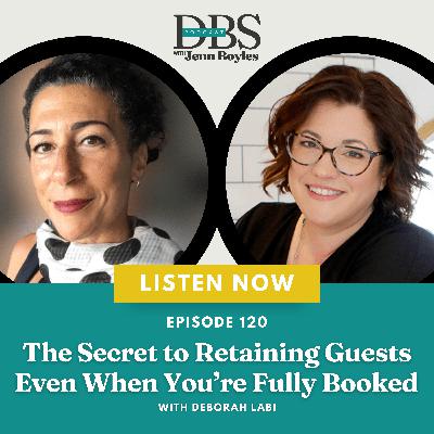 The Secret to Retaining Guests Even When You’re Fully Booked with Deborah Labi