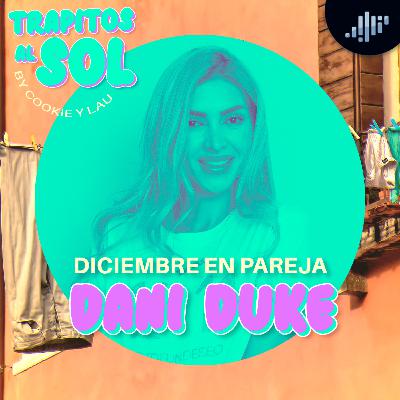 Diciembre en pareja | Dani Duke en Trapitos al Sol