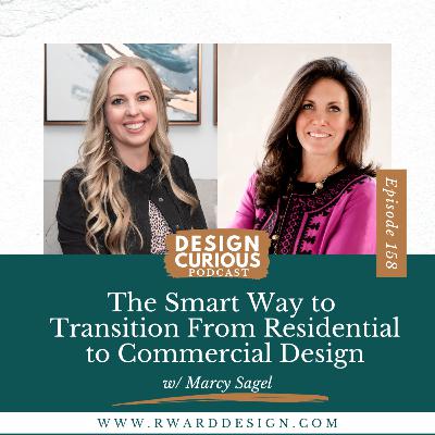 158 | The Smart Way to Transition From Residential to Commercial Design With Marcy Sagel 158 | The Smart Way to Transition From Residential to Commercial Design With Marcy Sagel