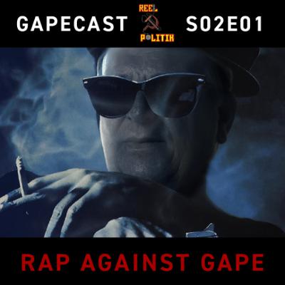 GAPECAST S02E01: Rap Against Gape GAPECAST S02E01: Rap Against Gape
