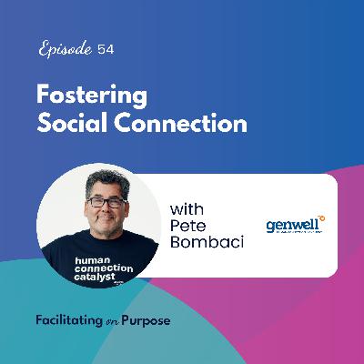 Fostering Social Connection with Pete Bombaci - EP 54