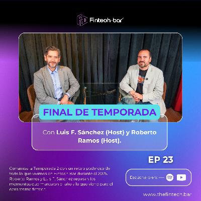 Episodio 23 – Gran Cierre de la Temporada 2 | Fintech Bar Podcast
