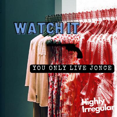 Watch It, You Only Live Jonce