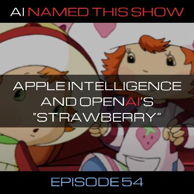 Apple Intelligence and OpenAI's "Strawberry" 🔴 AINTS 054
