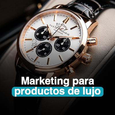 5 secretos detrás de un marketing para productos de lujo exitoso