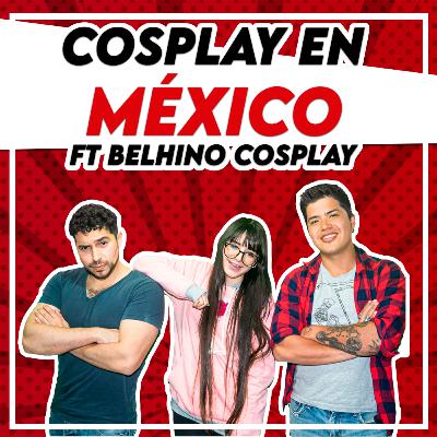 El cosplay en Mexico ft Belhino Cosplay