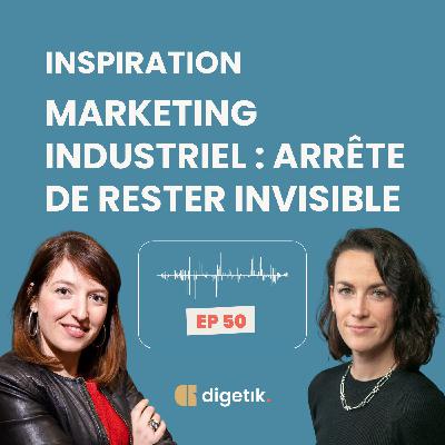 Inspiration - Marketing industriel : arrête de rester invisible