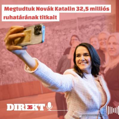Direkt36 podcast #119 – Elnöki gardrób: megtudtuk Novák Katalin 32,5 milliós ruhatárának titkait