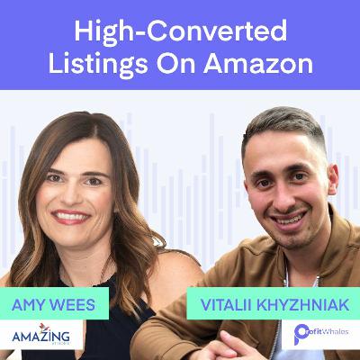 Five Steps to Make Your Amazon Listing High-Converting with Amy Wees