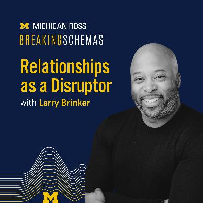 Relationships as a Disruptor with Larry Brinker Relationships as a Disruptor with Larry Brinker