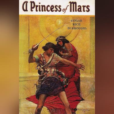 Edgar Rice Burroughs - "A Princess of Mars" (1912) | Chrononauts Episode 50.1