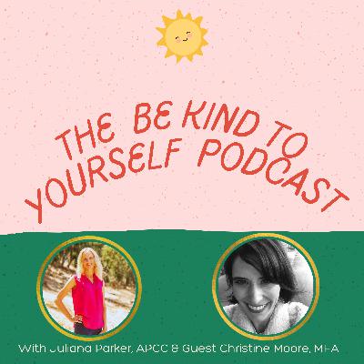 Episode #7: The Power of Curiosity, Creativity, & Being Kind To Ourselves Episode #7: The Power of Curiosity, Creativity, & Being Kind To Ourselves