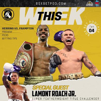 Box Bet Pod Episode 4 Bonus - Lamont Roach Jr. on How Frampton Can Beat Herring