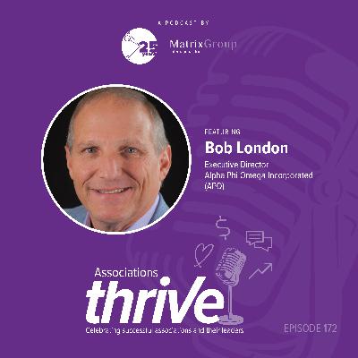 172. Bob London, FASAE, CAE, ED of Alpha Phi Omega, on Leadership Through Service, Capital Campaign Success, and Practicing Foresight