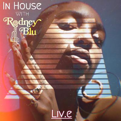 In House with Rodney Blu ft. Liv.e