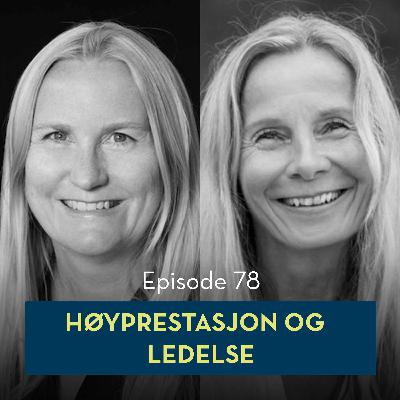 78: Høyprestasjon og ledelse, med Sigrid Røyseng og Liv Hemmestad 78: Høyprestasjon og ledelse, med Sigrid Røyseng og Liv Hemmestad