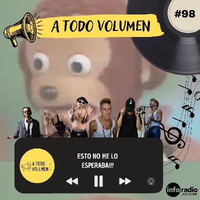 A Todo Volumen #98 - Esto no me lo esperaba!!!