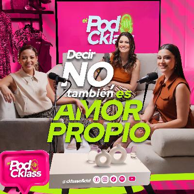 El PodCklass - Ep. 6 ✨ "Decir que no también es amor propio” ft. Natalia Subtil