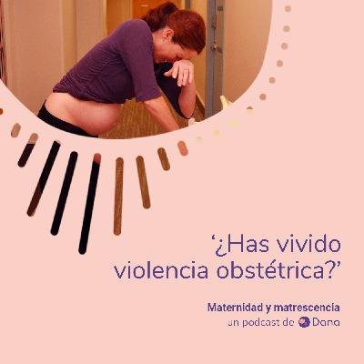 ¿Has vivido violencia obstétrica?