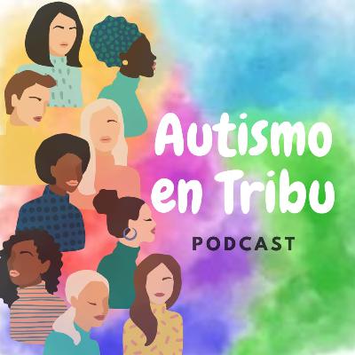 E-20 T3 Abrazando las diferencias : Paola nos cuenta su historia camino al autismo