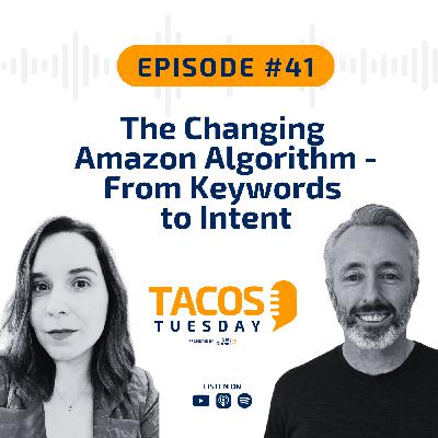 Ep 41 - The Changing Amazon Algorithm - From Keywords to Intent