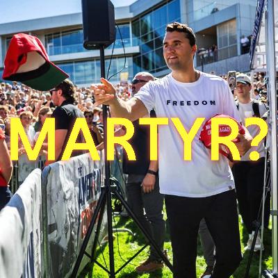 Is Charlie Kirk a Martyr? - Audio