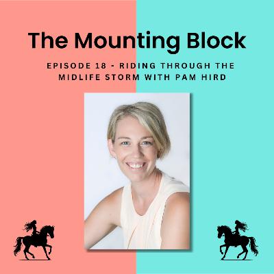 Ep 18 - Riding through the Midlife Storm with Pam Hird Ep 18 - Riding through the Midlife Storm with Pam Hird