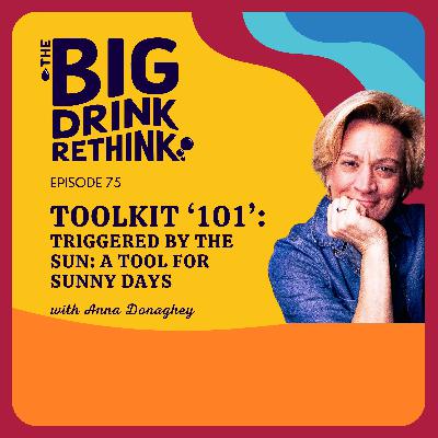 Ep 75. Toolkit ‘101’: Triggered by the Sun - A Tool for Sunny Days