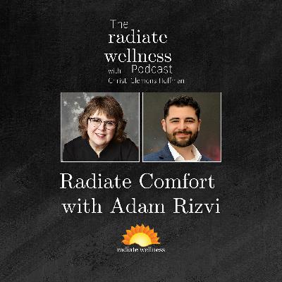 Radiate Comfort with Adam Rizvi