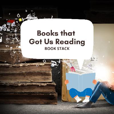 Chapter 29: The Books That Got Us Reading Stack Chapter 29: The Books That Got Us Reading Stack
