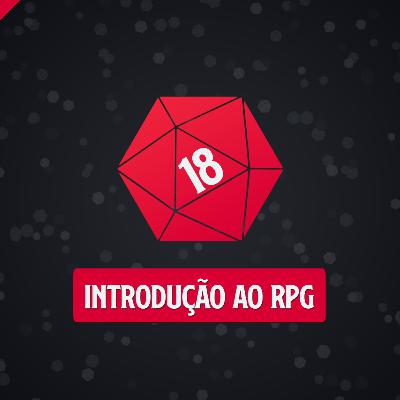 Episódio #1 - Introdução ao RPG