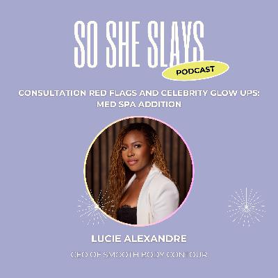 Consultation red flags and celebrity glow ups: med spa addition