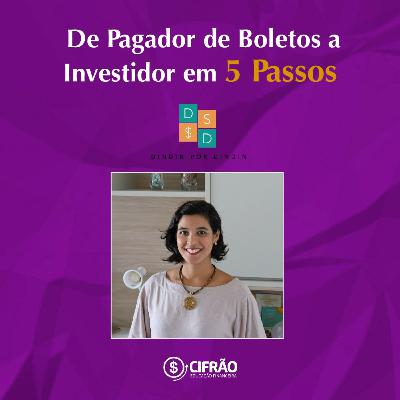 #23 De pagador de boletos a investidor em 5 PASSOS #23 De pagador de boletos a investidor em 5 PASSOS