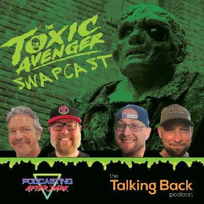 Episode 360: The Toxic Avenger (2023) Dual-Cast Review with Podcasting After Dark